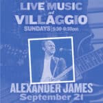 Live Music at Villaggio | Alexander James
