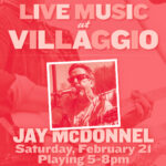 Live Music at Villaggio | Jay McDonnel | Saturday, February 21, 5-8pm
