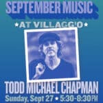 September Music at Villaggio | Todd Michael Chapman